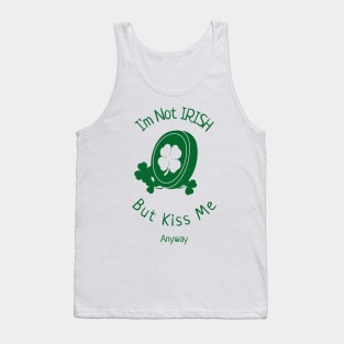 I'm Not Irish, But Kiss Me Anyway Tank Top